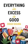 Everything in Excess is Good