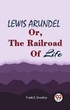 LEWIS ARUNDEL Or, The Railroad Of Life