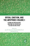 Opera, Emotion, and the Antipodes Volume I