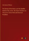 The Demon of the Orient, and His Satellite Fiends of the Joints. Our Opium Smokers as They are in Tartar Hells and American Paradises