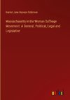Massachusetts in the Woman Suffrage Movement. A General, Political, Legal and Legislative