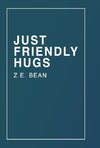 Just Friendly Hugs