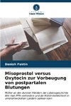 Misoprostol versus Oxytocin zur Vorbeugung von postpartalen Blutungen