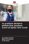 La pratique dentaire pédiatrique pendant, avant et après l'ère Covid