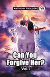 Can You Forgive Her? Vol. I