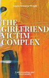 The Girlfriend Victim Complex