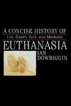 CONCISE HISTORY OF EUTHANASIA PB