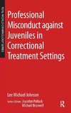 Professional Misconduct against Juveniles in Correctional Treatment Settings