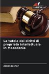 La tutela dei diritti di proprietà intellettuale in Macedonia