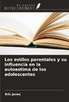 Los estilos parentales y su influencia en la autoestima de los adolescentes