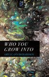 Who You Grow Into
