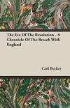The Eve Of The Revolution - A Chronicle Of The Breach With England