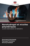 Nanohydrogel et micelles polymériques
