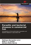 Parasitic and bacterial diseases in commercial fish