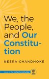 WE, THE PEOPLE, AND OUR CONSTITUTION