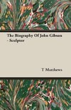 The Biography Of John Gibson - Sculptor