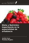 Dieta y Nutrición: Importancia en la especialidad de ortodoncia