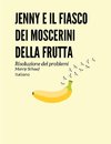 Jenny e il fiasco dei moscerini della frutta (Italian) Jenny and the Fruit Fly Fiasco!