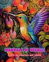 Mandala di uccelli | Libro da colorare per adulti | Disegni antistress per incoraggiare la creatività