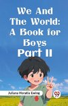 We and the World: A Book for Boys Part II