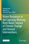Water Resources in the Lancang-Mekong River Basin: Impact of Climate Change and Human Interventions
