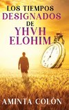 Los Tiempos Designados de YHVH ELOHIM