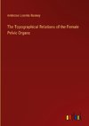 The Topographical Relations of the Female Pelvic Organs