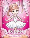 Flex and Pose - Livre de coloriage de ballerine pour petites filles
