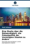 Eine Studie über die Notwendigkeit, die Patentpolitik der Vereinigten Staaten zu ändern