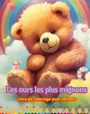 Les ours les plus mignons - Livre de coloriage pour enfants - Scènes créatives et amusantes d'ours