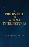 A Philosophy for Average Intellectuals