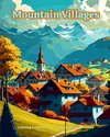Mountain Villages | Coloring Book for Nature and Architecture Lovers | Amazing Designs for Total Relaxation