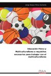 Educación Física y Multiculturalismo o requisitos necesarios para trabajar con el  multiculturalismo
