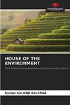 HOUSE OF THE ENVIRONMENT