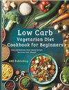 Low Carb Vegetarian Diet Cookbook for Beginners