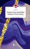 Fusion Love and Other Poems. A True Story.. Life is a Story - story.one