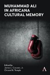 Muhammad Ali in Africana Cultural Memory