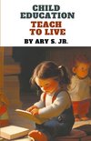 Child Education Teach to Live