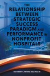 The Relationship Between Strategic Success Paradigm and Performance in Nonprofit Hospitals