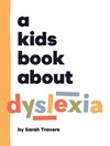 A Kids Book About Dyslexia