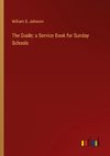 The Guide; a Service Book for Sunday Schools