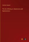 The Art of Dining; or, Gastronomy and Gastronomers