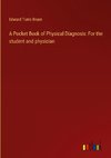 A Pocket Book of Physical Diagnosis: For the student and physician