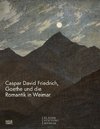 Caspar David Friedrich, Goethe und die Romantik in Weimar