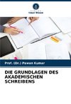 DIE GRUNDLAGEN DES AKADEMISCHEN SCHREIBENS
