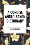 A Concise Anglo-Saxon Dictionary