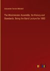 The Westminster Assembly. Its History and Standards. Being the Baird Lecture for 1882
