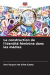 La construction de l'identité féminine dans les médias