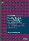 Unveiling Semiotic Codes of Fake News and Misinformation