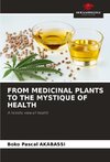 FROM MEDICINAL PLANTS TO THE MYSTIQUE OF HEALTH